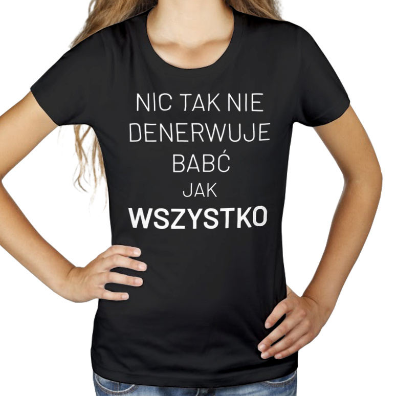 Nic Tak Nie Denerwuje Babć Jak Wszystko - Damska Koszulka Czarna