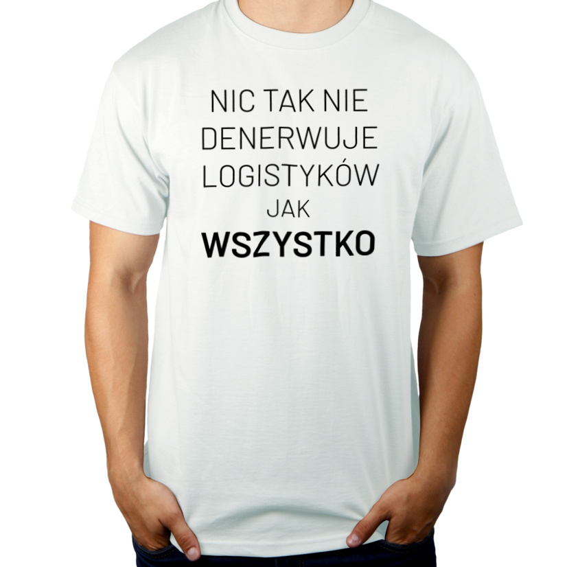 Nic Tak Nie Denerwuje Logistyków Jak Wszystko - Męska Koszulka Biała