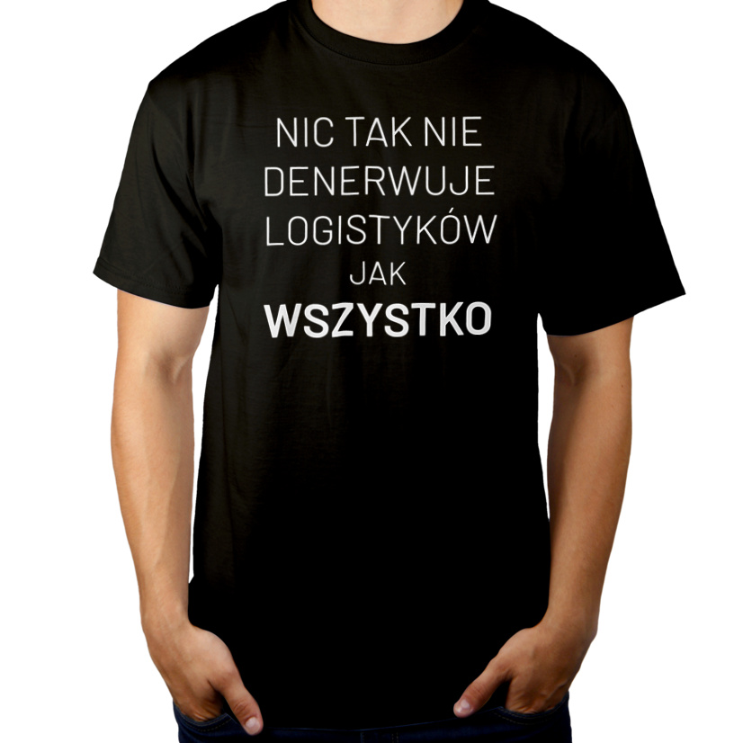 Nic Tak Nie Denerwuje Logistyków Jak Wszystko - Męska Koszulka Czarna