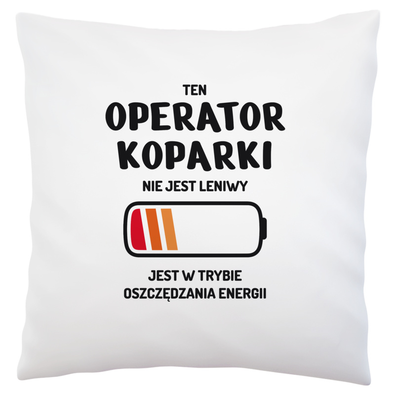 Nie Leniwy Operator Koparki - Poduszka Biała