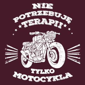 Nie potrzebuję terapii tylko motocykla - Męska Koszulka Burgundowa