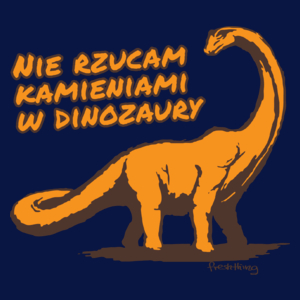 Nie rzucam kamieniami w dinozaury - Damska Koszulka Granatowa