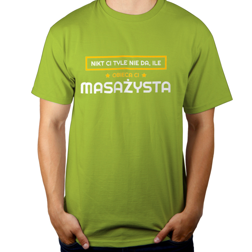 Nikt Ci Tyle Nie Da Ile Obieca Ci masażysta - Męska Koszulka Jasno Zielona