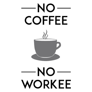 No Coffee No Workee - Kubek Biały