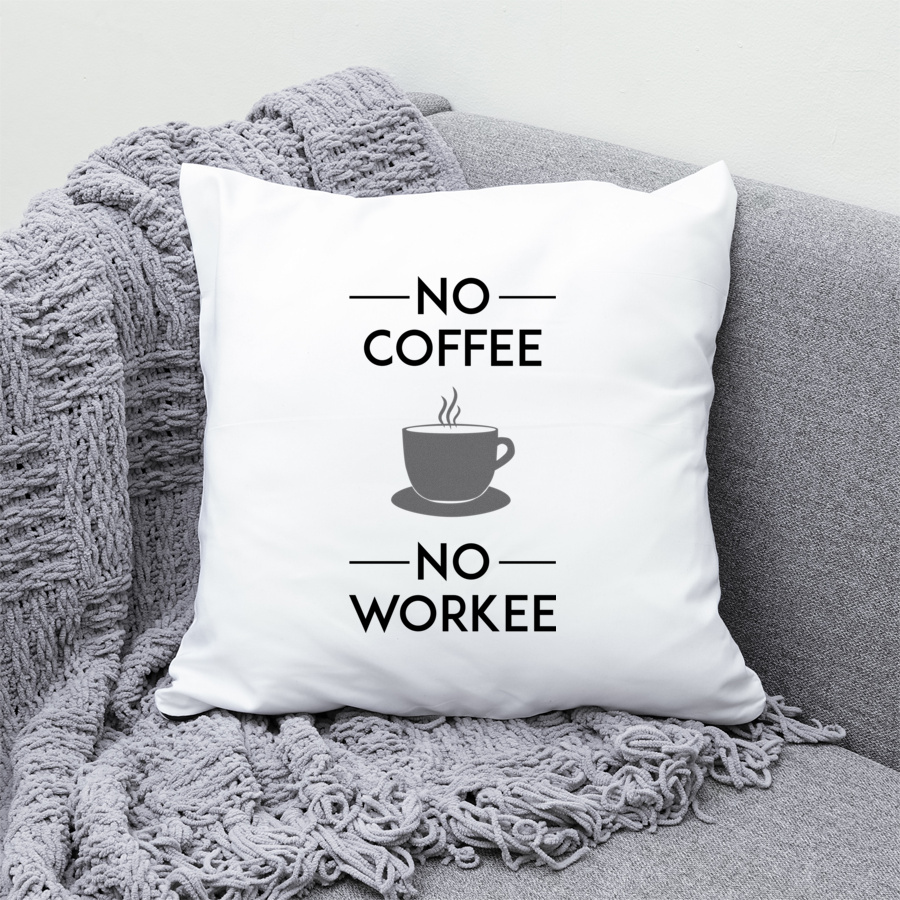 No Coffee No Workee - Poduszka Biała