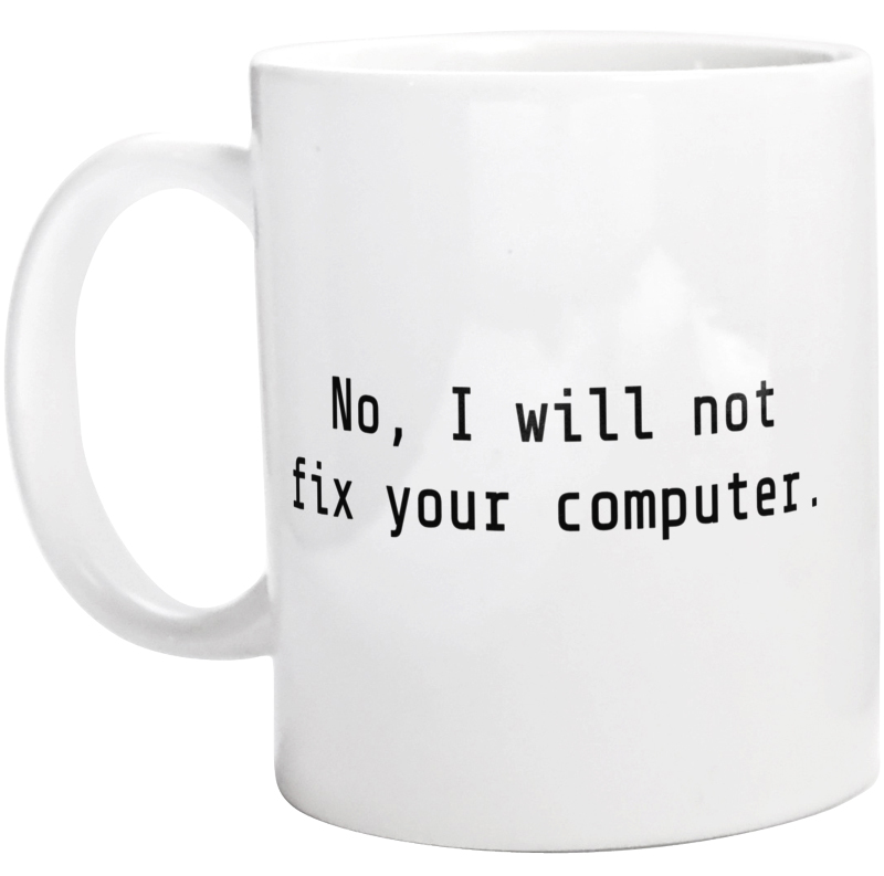 No, I will not fix your computer - Kubek Biały