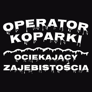 Operator Koparki Ociekający Zajebistością - Męska Bluza Czarna