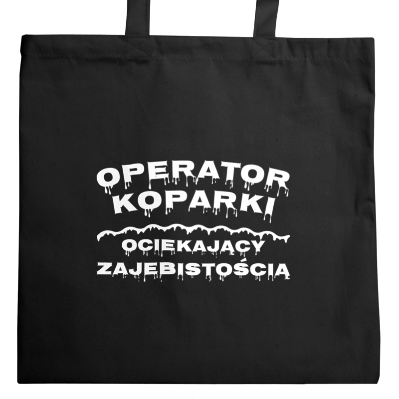 Operator Koparki Ociekający Zajebistością - Torba Na Zakupy Czarna