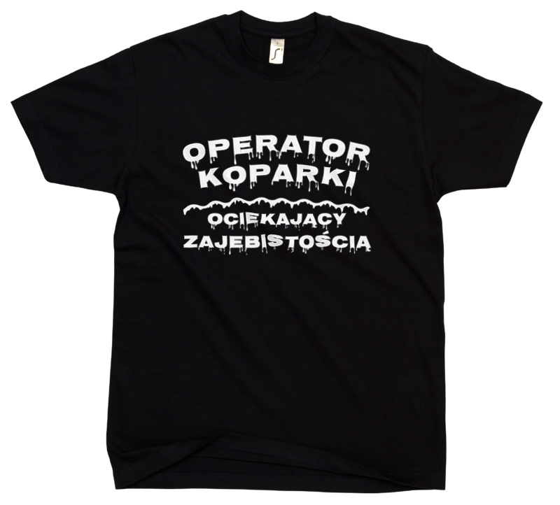 Operator Koparki Ociekający Zajebistością - Męska Koszulka Czarna