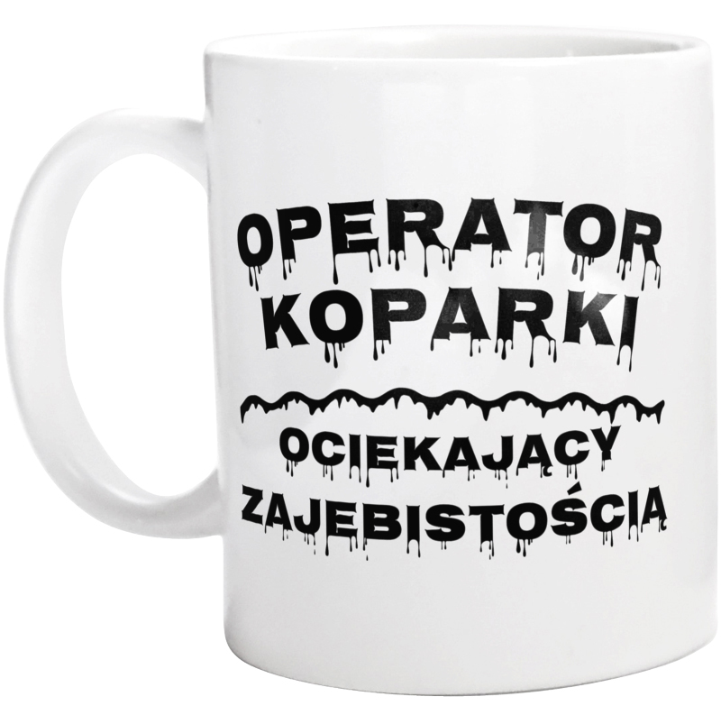 Operator Koparki Ociekający Zajebistością - Kubek Biały