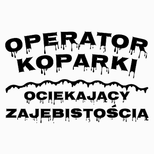 Operator Koparki Ociekający Zajebistością - Poduszka Biała