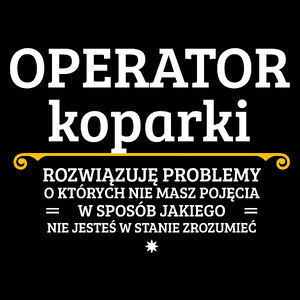 Operator Koparki - Rozwiązuje Problemy O Których Nie Masz Pojęcia - Torba Na Zakupy Czarna