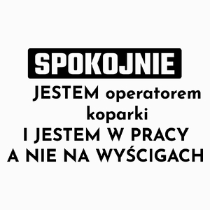 Operator Koparki W Pracy A Nie Na Wyścigach - Poduszka Biała