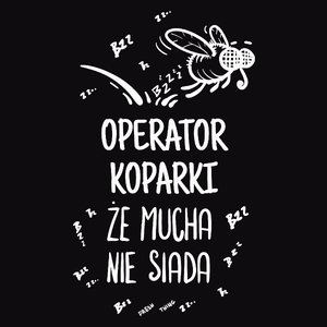 Operator Koparki Że Mucha Nie Siada - Męska Koszulka Czarna
