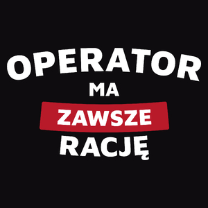 Operator Ma Zawsze Rację - Męska Bluza Czarna