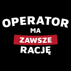 Operator Ma Zawsze Rację - Torba Na Zakupy Czarna