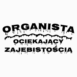 Organista Ociekający Zajebistością - Poduszka Biała