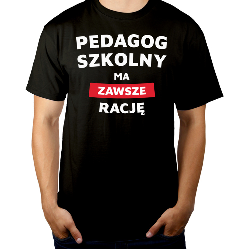 Pedagog Szkolny Ma Zawsze Rację - Męska Koszulka Czarna