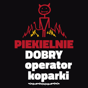 Piekielnie Dobry Operator Koparki - Męska Koszulka Czarna