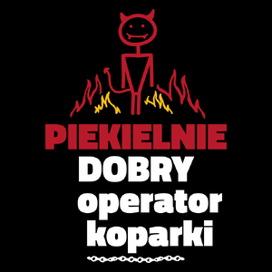 Piekielnie Dobry Operator Koparki - Torba Na Zakupy Czarna