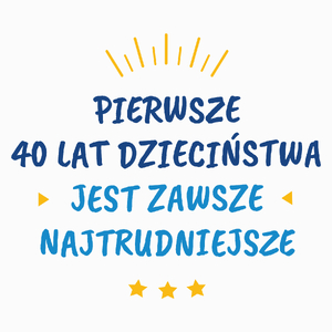 Pierwsze 40 Dzieciństwa Urodziny - Poduszka Biała