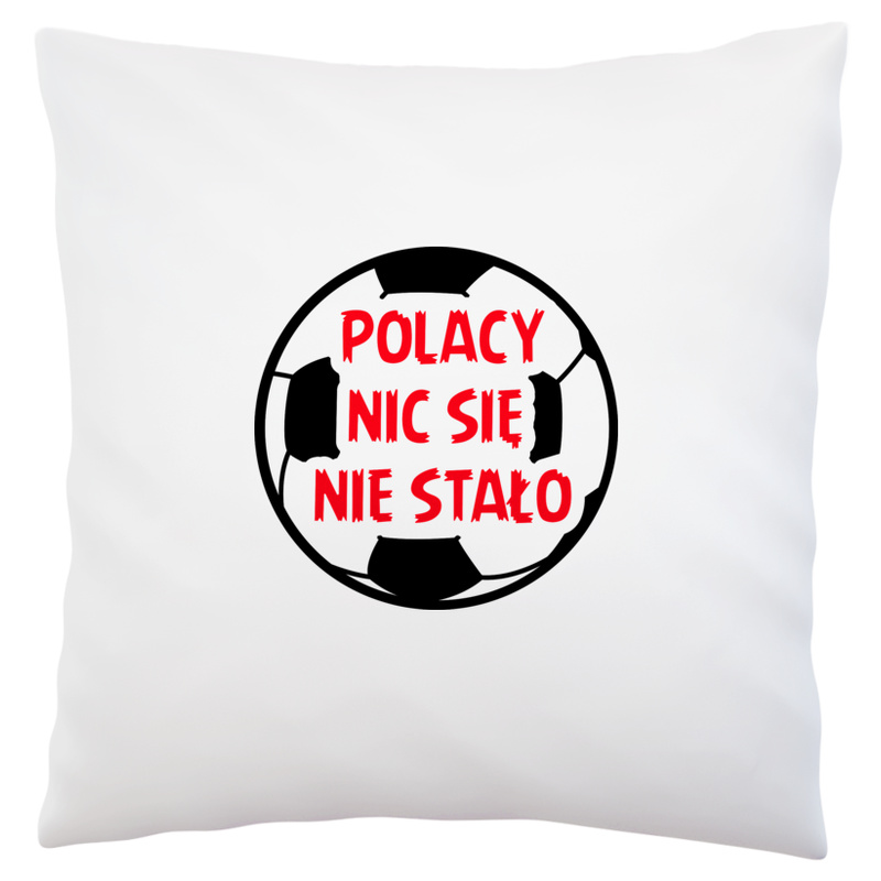Polacy Nic Się Nie Stało - Poduszka Biała