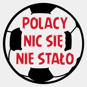 Polacy Nic Się Nie Stało - Męska Koszulka Biała