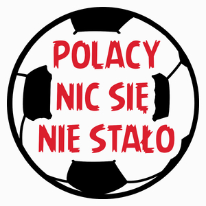 Polacy Nic Się Nie Stało - Poduszka Biała