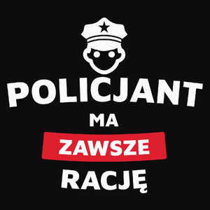 Policjant Ma Zawsze Rację - Męska Koszulka Czarna