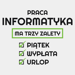 Praca Informatyka Ma Swoje Trzy Zalety - Męska Koszulka Biała