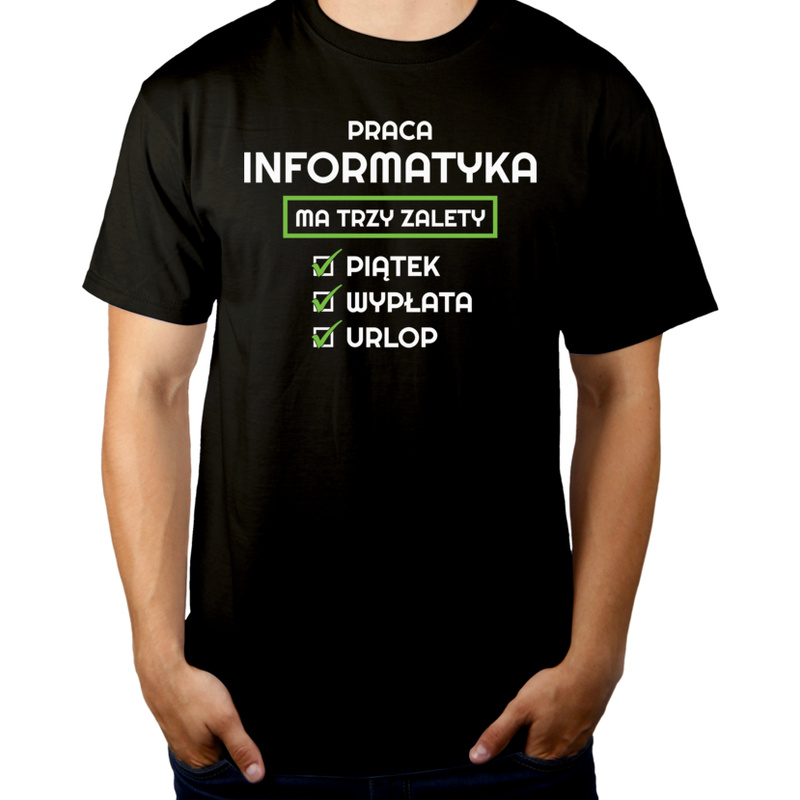 Praca Informatyka Ma Swoje Trzy Zalety - Męska Koszulka Czarna