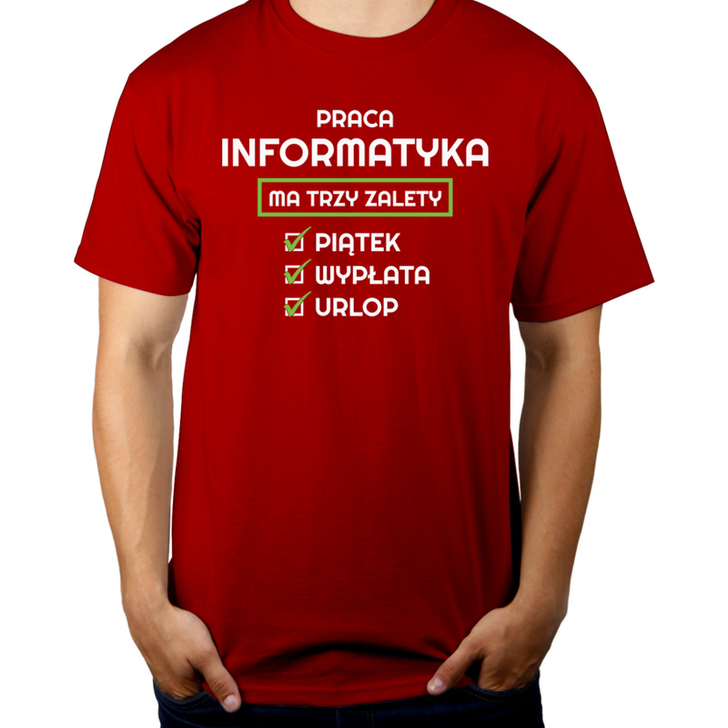 Praca Informatyka Ma Swoje Trzy Zalety - Męska Koszulka Czerwona