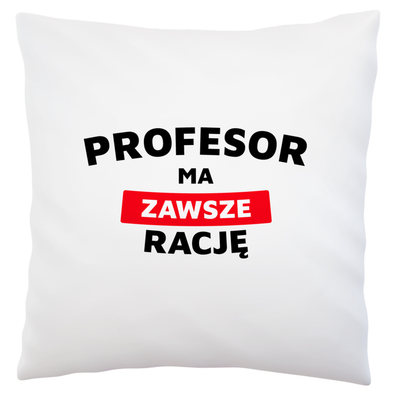 Profesor Ma Zawsze Rację - Poduszka Biała
