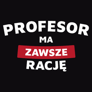 Profesor Ma Zawsze Rację - Męska Koszulka Czarna