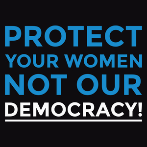 Protect your women, not our democracy! - Męska Koszulka Czarna
