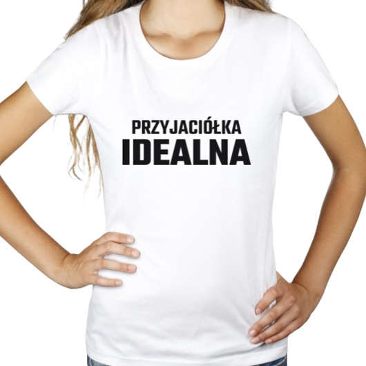 Przyjaciółka Idealna - Damska Koszulka Biała