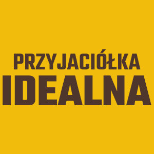 Przyjaciółka Idealna - Damska Koszulka Żółta