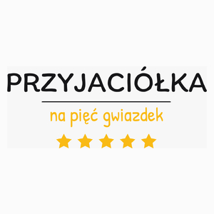 Przyjaciółka Na 5 Gwiazdek - Poduszka Biała