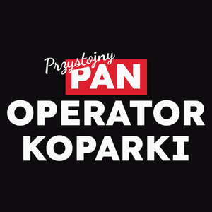 Przystojny Pan Operator Koparki - Męska Koszulka Czarna