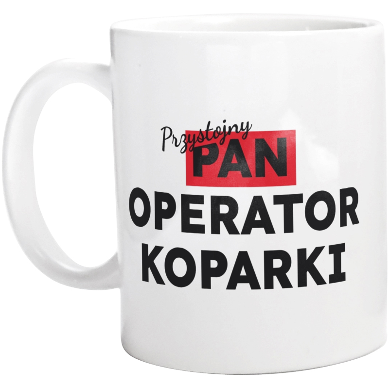 Przystojny Pan Operator Koparki - Kubek Biały