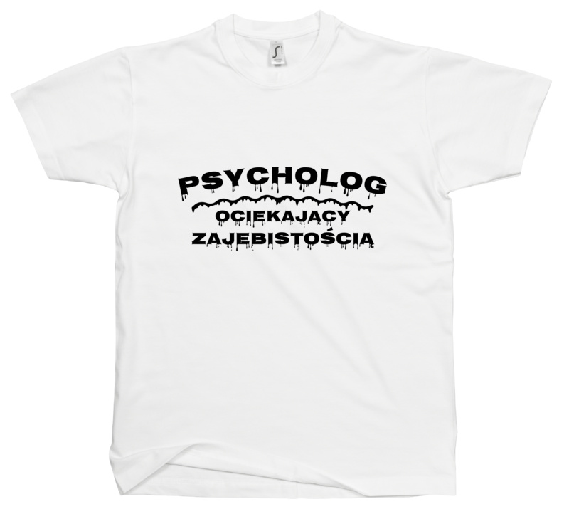 Psycholog Ociekający Zajebistością - Męska Koszulka Biała