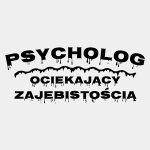 Psycholog Ociekający Zajebistością - Męska Koszulka Biała