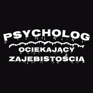 Psycholog Ociekający Zajebistością - Męska Koszulka Czarna