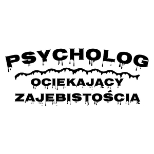 Psycholog Ociekający Zajebistością - Kubek Biały