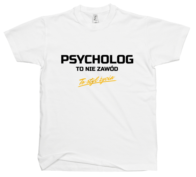 Psycholog To Nie Zawód - To Styl Życia - Męska Koszulka Biała
