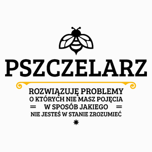 Pszczelarz - Rozwiązuje Problemy O Których Nie Masz Pojęcia - Poduszka Biała