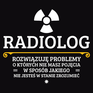 Radiolog - Rozwiązuje Problemy O Których Nie Masz Pojęcia - Męska Bluza z kapturem Czarna