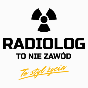 Radiolog To Nie Zawód - To Styl Życia - Poduszka Biała