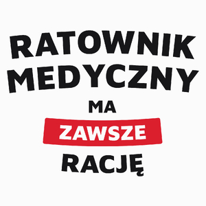 Ratownik Medyczny Ma Zawsze Rację - Poduszka Biała