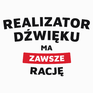 Realizator Dźwięku Ma Zawsze Rację - Poduszka Biała
